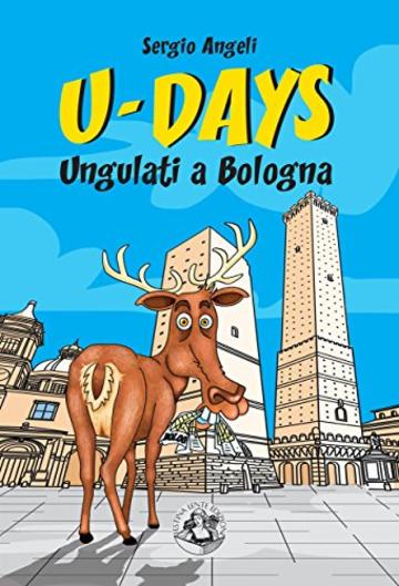 U-Days. Ungulati a Bologna: Racconto fanta-umoristico metropolitano (Piccola Biblioteca del Sorriso)